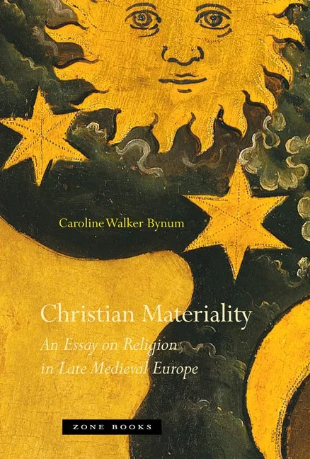 Christian Materiality: An Essay on Religion in Late Medieval Europe - Paperback