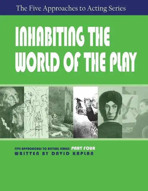 Inhabiting the World of the Play, Part Four of the Five Approaches to Acting Series - Paperback