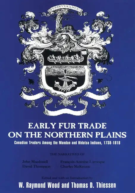 Early Fur Trade on the Northern Plains: Canadian Traders Among the Mandan and Hidatsa Indians, 1738-1818 - Paperback