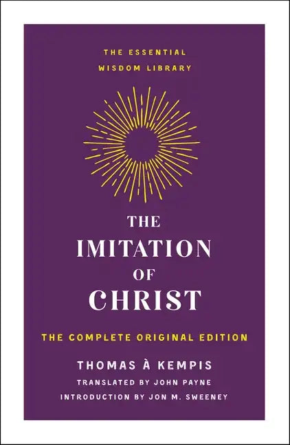 The Imitation of Christ: The Complete Original Edition - Paperback