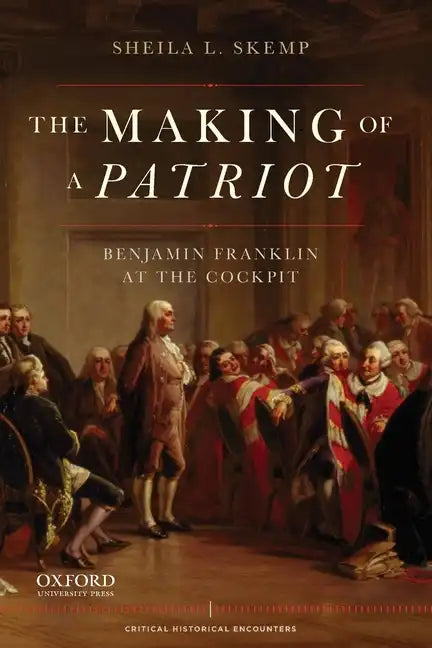 Making of a Patriot: Benjamin Franklin at the Cockpit - Paperback