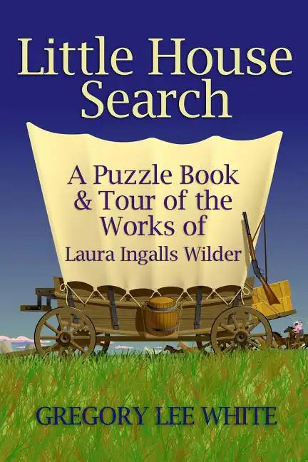 Little House Search: A Puzzle Book and Tour of the Works of Laura Ingalls Wilder - Paperback