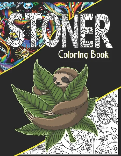 Stoner Coloring Book: A Cannabis Coloring Book For Adult Stoners, Potheads & Weed Lovers. Get High & Color! - Paperback