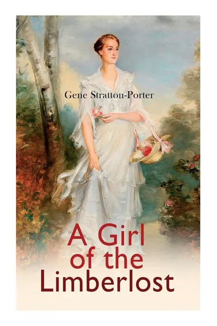 A Girl of the Limberlost: Romance Novel - Paperback