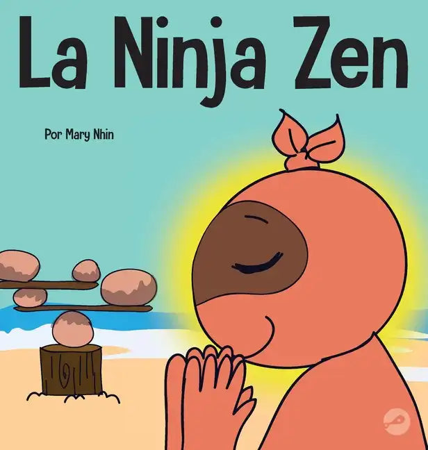 La Ninja Zen: Un libro para niños sobre la respiración consciente de las estrellas - Hardcover