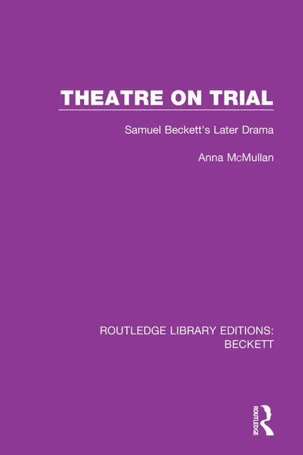 Theatre on Trial: Samuel Beckett's Later Drama - Paperback