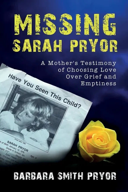 Missing Sarah Pryor: A Mother's Testimony of Choosing Love over Grief and Emptiness - Paperback