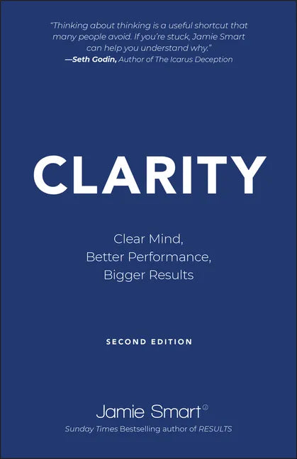 Clarity: Clear Mind, Better Performance, Bigger Results - Paperback