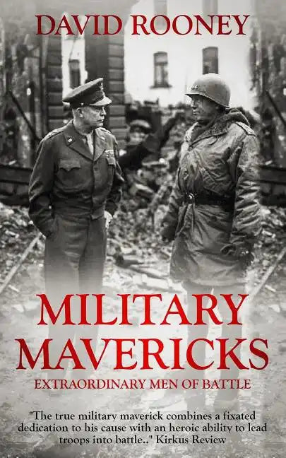 Military Mavericks: Extraordinary Men of Battle - Paperback
