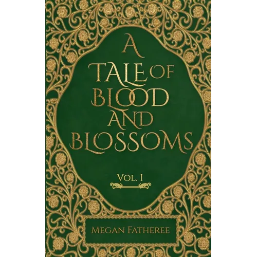 A Tale of Blood and Blossoms, Vol I - Paperback
