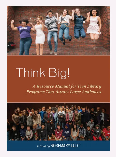 Think Big!: A Resource Manual for Teen Library Programs That Attract Large Audiences - Paperback