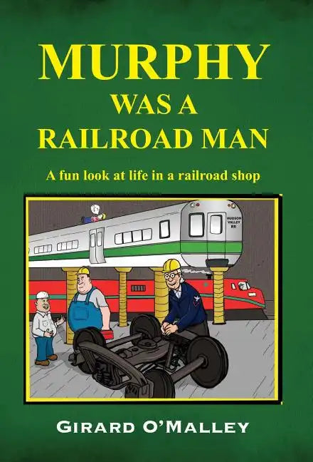 Murphy Was a Railroad Man - Hardcover