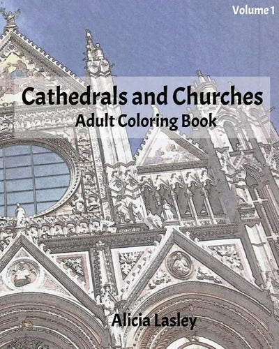 Cathedrals and Churches: Adult Coloring Book, Volume 1: Cathedral Sketches for Coloring - Paperback