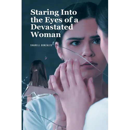 Staring Into the Eyes of a Devastated Woman - Paperback