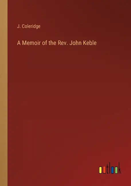 A Memoir of the Rev. John Keble - Paperback