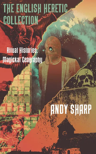 The English Heretic Collection: Ritual Histories, Magickal Geography - Paperback