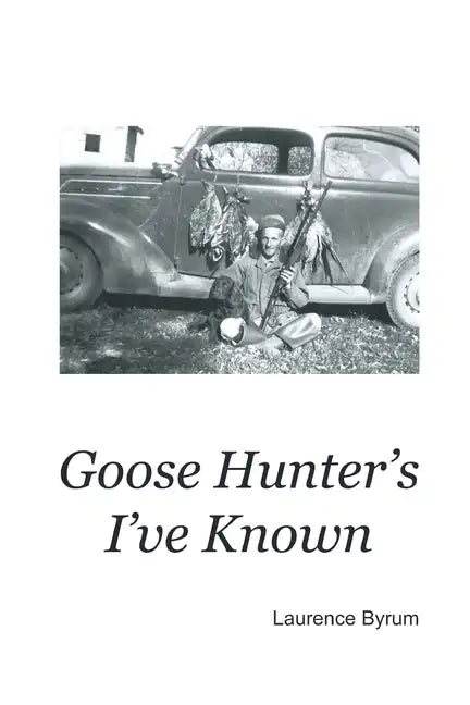 Goose Hunters I've Known - Paperback