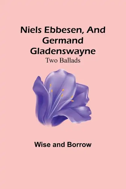 Niels Ebbesen, and Germand Gladenswayne: Two Ballads - Paperback