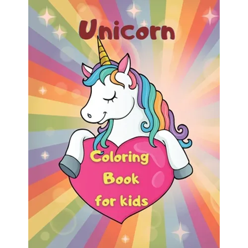 Unicorn Coloring Book: Amazing Coloring Book for Kids Ages 4-8 Adorable Designs, Best Gift for Home or Travel Activities - Paperback