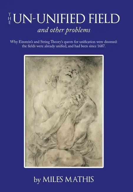 The Un-Unified Field: And Other Problems - Hardcover