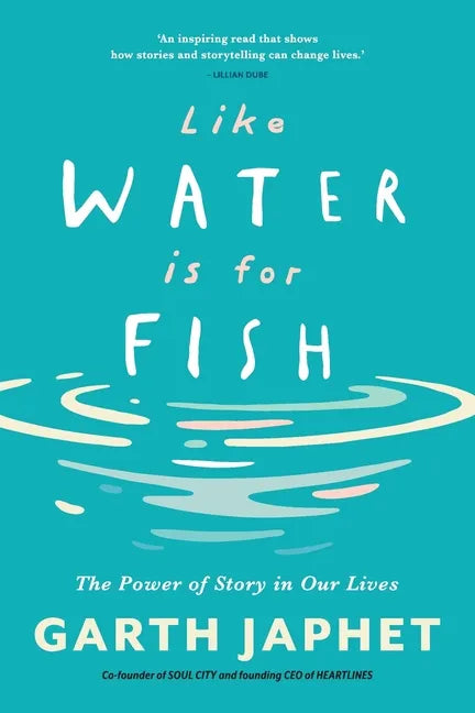 Like Water is for Fish: The Power of Story in Our Lives - Paperback