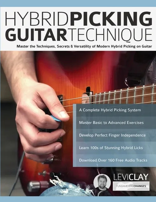Hybrid Picking Guitar Technique: Master the Techniques, Secrets & Versatility of Modern Hybrid Picking on Guitar - Paperback