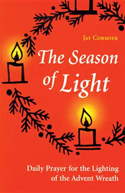 The Season of Light: Daily Prayer for the Lighting of the Advent Wreath - Paperback