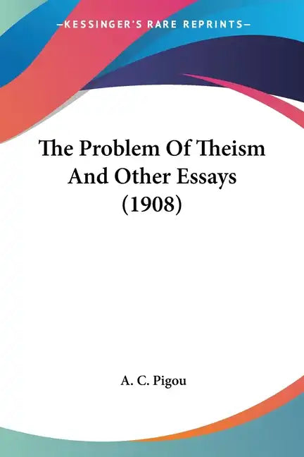 The Problem Of Theism And Other Essays (1908) - Paperback