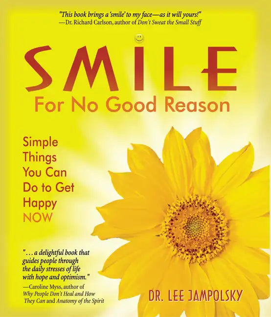 Smile for No Good Reason: Simple Things You Can Do to Get Happy Now - Paperback