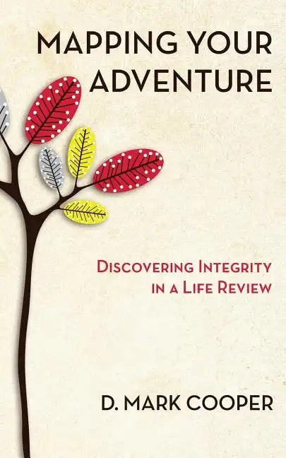 Mapping Your Adventure: Discovering Integrity in a Life Review - Paperback