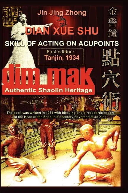 Authentic Shaolin Heritage: Dian Xue Shu (Dim Mak) - Skill of Acting on Acupoints - Paperback