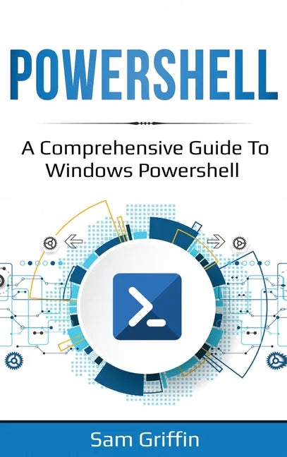PowerShell: A Comprehensive Guide to Windows PowerShell - Hardcover