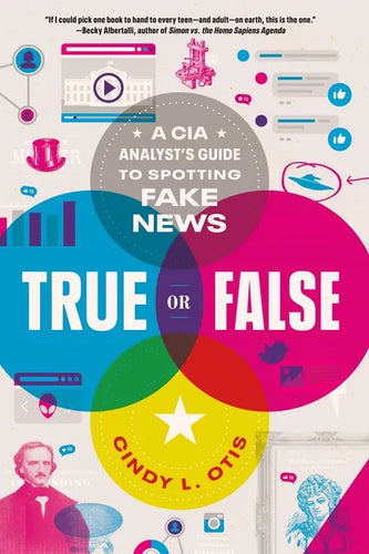 True or False: A CIA Analyst's Guide to Spotting Fake News - Paperback