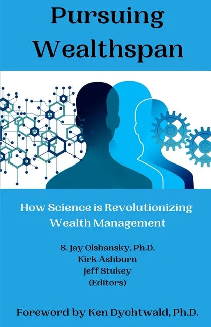 Pursuing Wealthspan: How Science is Revolutionizing Wealth Management - Paperback