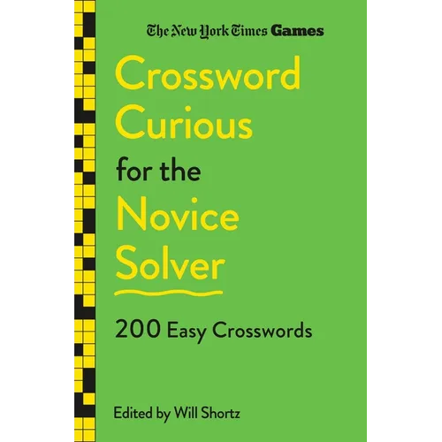 New York Times Games Crossword Curious for the Novice Solver: 200 Easy Crosswords - Paperback