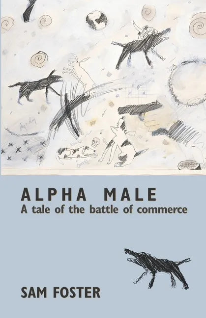 Alpha Male: A Tale of the Battle of Commerce - Paperback