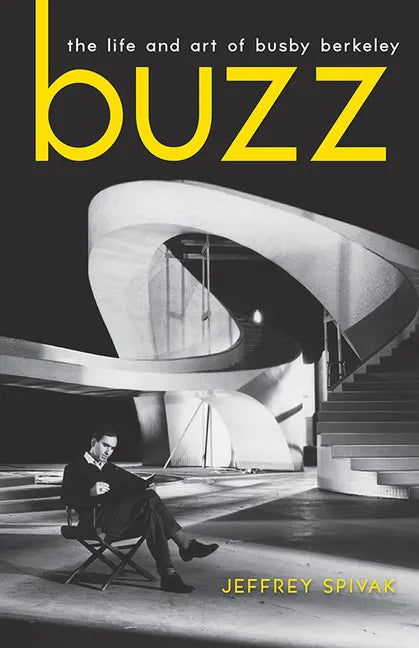 Buzz: The Life and Art of Busby Berkeley - Paperback