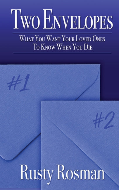 Two Envelopes: What You Want Your Loved Ones To Know When You Die - Hardcover