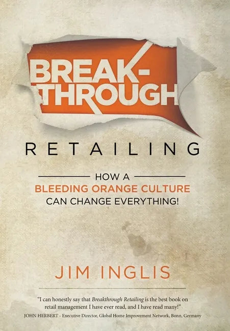 Breakthrough Retailing: How a Bleeding Orange Culture Can Change Everything - Hardcover