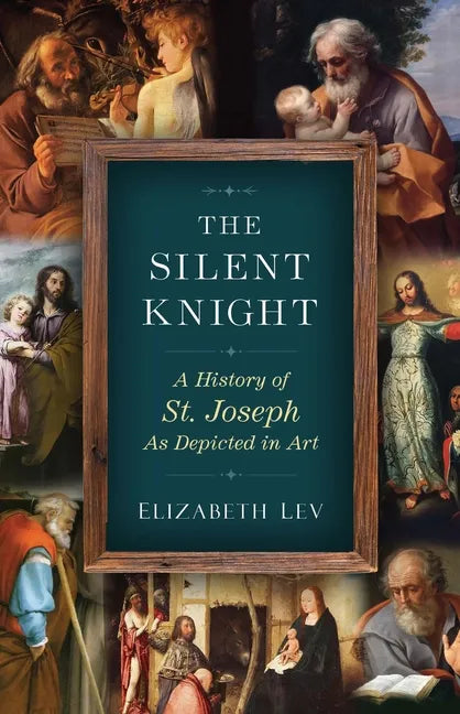 The Silent Knight: A History of St. Joseph as Depicted in Art - Paperback