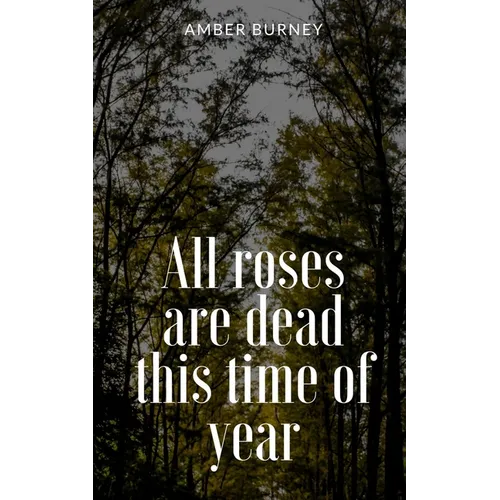 All roses are dead this time of year - Paperback
