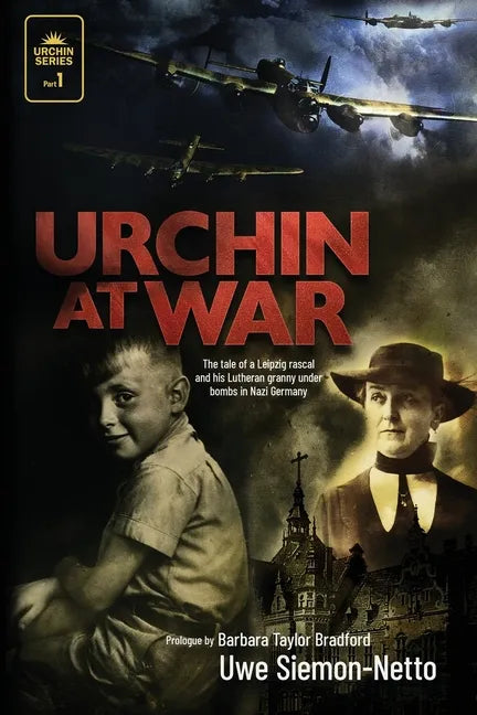 Urchin at War: The Tale of a Leipzig Rascal and His Lutheran Granny Under Bombs in Nazi Germany - Paperback