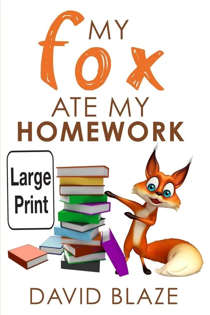 My Fox Ate My Homework (Large Print Edition) - Paperback