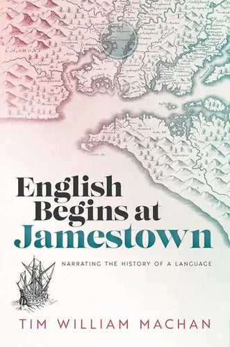 English Begins at Jamestown: Narrating the History of a Language - Hardcover