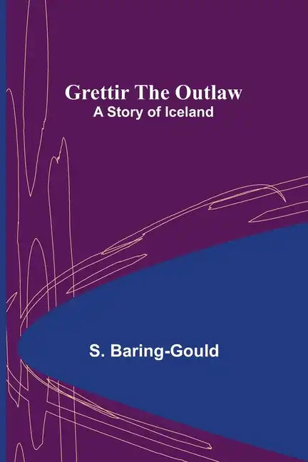 Grettir the Outlaw: A Story of Iceland - Paperback