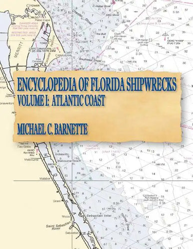 Encyclopedia of Florida Shipwrecks, Volume I: Atlantic Coast - Paperback