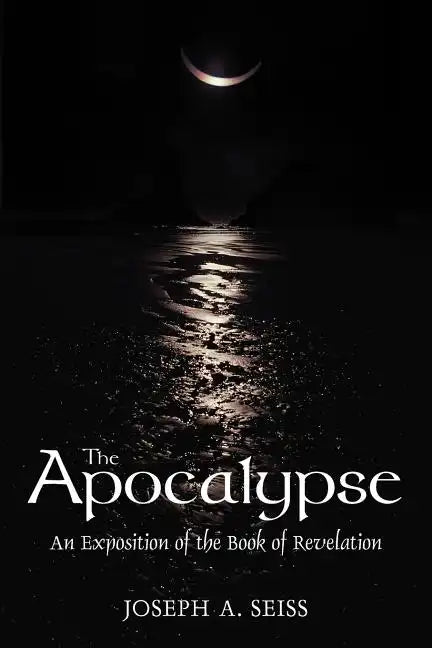 The Apocalypse: An Exposition of the Book of Revelation - Paperback