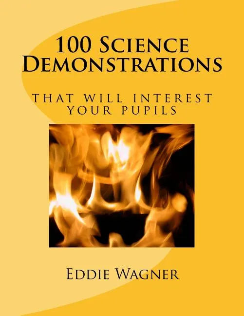 100 Science Demonstrations: that will interest your pupils - Paperback