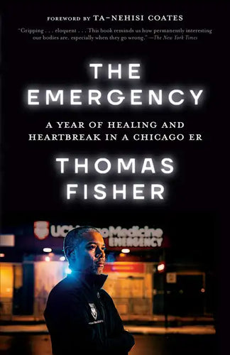 The Emergency: A Year of Healing and Heartbreak in a Chicago Er - Paperback