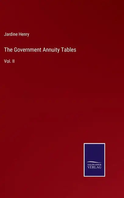 The Government Annuity Tables: Vol. II - Hardcover